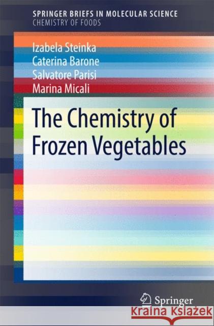 The Chemistry of Frozen Vegetables Izabela Steinka Caterina Barone Salvatore Parisi 9783319539300 Springer - książka