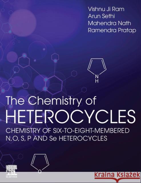 The Chemistry of Heterocycles: Chemistry of Six to Eight Membered N, O, S, P and Se Heterocycles Vishnu J Arun Sethi Mahendra Nath 9780128192108 Elsevier - książka