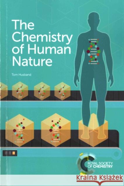 The Chemistry of Human Nature Tom Husband 9781782621348 Royal Society of Chemistry - książka