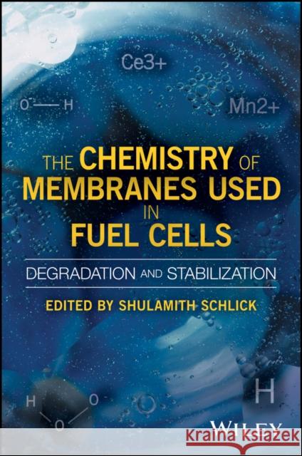 The Chemistry of Membranes Used in Fuel Cells: Degradation and Stabilization Shulamith Schlick 9781119196051 Wiley - książka