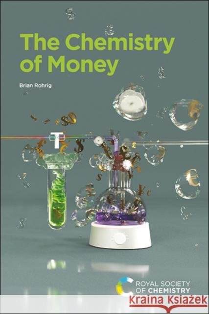 The Chemistry of Money Brian Rohrig 9781782629832 Royal Society of Chemistry - książka