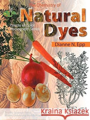The Chemistry of Natural Dyes Dianne N. Epp Mickey Sarquis 9781883822064 Terrific Science Press - książka