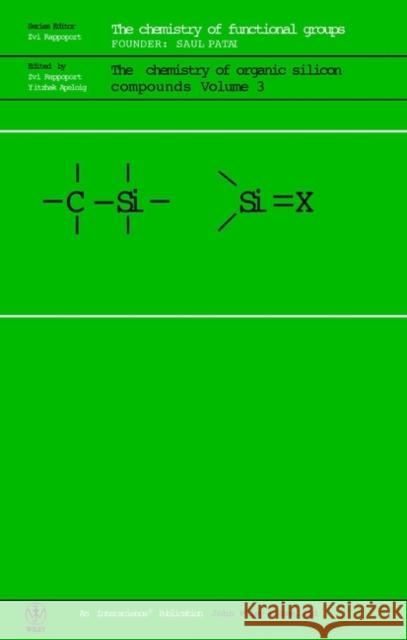 The Chemistry of Organic Silicon Compounds, Volume 3 Rappoport, Zvi 9780471623847 JOHN WILEY AND SONS LTD - książka