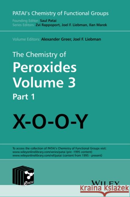 The Chemistry of Peroxides, Volume 3 Liebman, Joel F.; Greer, Alexander 9781118412718 John Wiley & Sons - książka