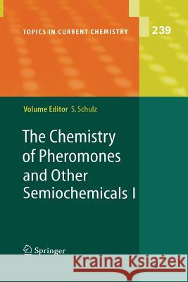 The Chemistry of Pheromones and Other Semiochemicals I Stefan Schulz 9783642058721 Not Avail - książka