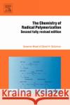 The Chemistry of Radical Polymerization Graeme Moad David H. Solomon 9780080442860 Elsevier Publishing Company
