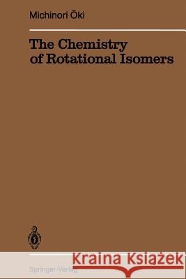 The Chemistry of Rotational Isomers Michinori Oki 9783642510267 Springer - książka