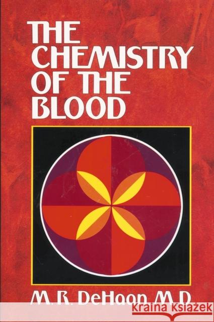 The Chemistry of the Blood DeHaan, M. R. 9780310232919 Zondervan Publishing Company - książka