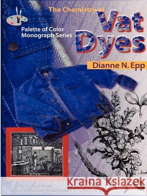 The Chemistry of Vat Dyes Dianne N. Epp Diane Epp 9781883822057 Terrific Science Press - książka