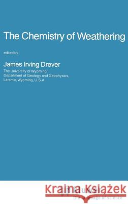 The Chemistry of Weathering J. I. Drever James I. Drever 9789027719621 Springer - książka