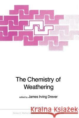 The Chemistry of Weathering J. I. Drever   9789401088558 Springer - książka