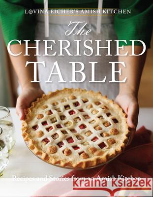 The Cherished Table: Recipes and Stories from an Amish Kitchen Lovina Eicher 9781513813394 Herald Press (VA) - książka