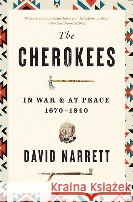 The Cherokees: In War and at Peace, 1670-1840 David Narrett 9780674306134 Belknap Press - książka