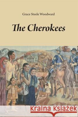 The Cherokees, Volume 65 Woodward, Grace Steele 9780806118154 University of Oklahoma Press - książka