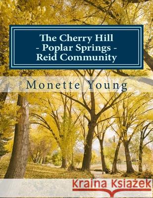 The Cherry Hill - Poplar Springs - Reid Community: In Calhoun County, Mississippi James Morgan Young Monette Morgan Young 9781724509208 Createspace Independent Publishing Platform - książka
