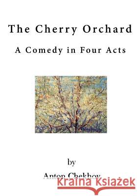 The Cherry Orchard: A Comedy in Four Acts Anton Pavlovich Chekhov Julius West 9781523369959 Createspace Independent Publishing Platform - książka
