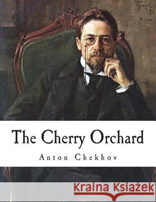 The Cherry Orchard: A Comedy in Four Acts Anton Chekhov Julius West 9781722247362 Createspace Independent Publishing Platform - książka