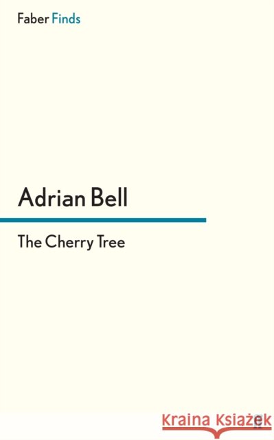 The Cherry Tree Adrian Bell 9780571240821 FABER AND FABER - książka
