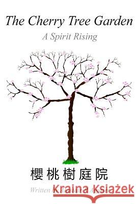 The Cherry Tree Garden: A Spirit Rising Alastair R Agutter 9781979720007 Createspace Independent Publishing Platform - książka