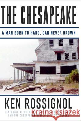 The Chesapeake: A Man Born to Hang, Can Never Drown: The Chesapeake Series Elizabeth Mackey, Larry Jarboe, Stephen Gore Uhler 9781981838608 Createspace Independent Publishing Platform - książka