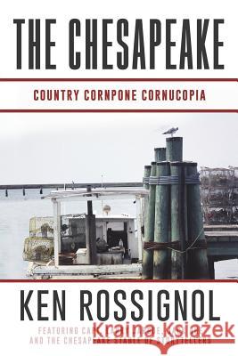 The Chesapeake: Country Cornpone Cornucopia: (The Chesapeake series book 5) Rossignol, Ken 9781983486333 Createspace Independent Publishing Platform - książka