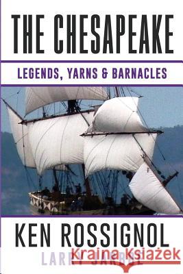The Chesapeake: Legends, Yarns & Barnacles:: A Collection of Short Stories from the pages of The Chesapeake, Book 2 Larry Jarboe, Pepper Langley, Fred & Beth McCoy 9781517376963 Createspace Independent Publishing Platform - książka