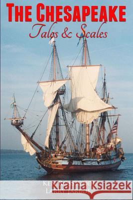 The Chesapeake: Tales & Scales: Selected short stories from The Chesapeake Jarboe, Larry 9781466312661 Createspace - książka