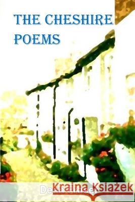 The Cheshire Poems: A Poetic Celebration of the County! Dean Fraser 9781514317129 Createspace - książka