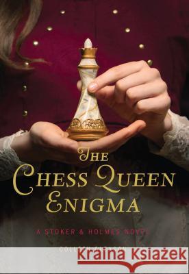 The Chess Queen Enigma: A Stoker & Holmes Novel Gleason, Colleen 9781452156491 Chronicle Books - książka