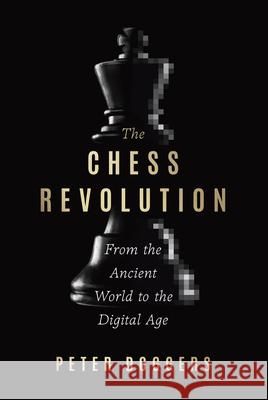 The Chess Revolution: The Story of the Greatest Game, from the Ancient World to the Digital Age Peter Doggers 9781454959236 Puzzlewright - książka
