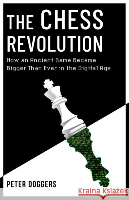 The Chess Revolution: Understanding the Power of an Ancient Game in the Digital Age Doggers, Peter 9781472149336 Little, Brown - książka