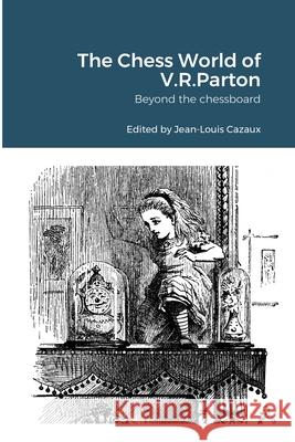 The Chess World of V.R.Parton: Beyond the chessboard Jean-Louis Cazaux Vernon Rylands Parton 9781716190452 Lulu.com - książka