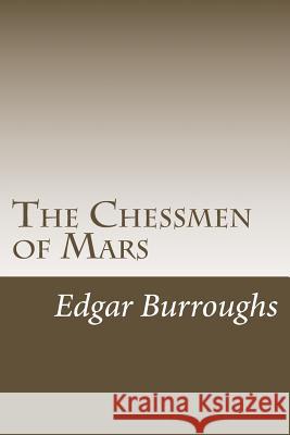 The Chessmen of Mars Edgar Rice Burroughs 9781986591379 Createspace Independent Publishing Platform - książka