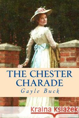 The Chester Charade Gayle Buck 9781516806232 Createspace - książka