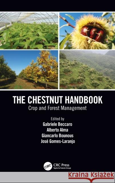 The Chestnut Handbook: Crop & Forest Management Gabriele Beccaro Alberto Alma Giancarlo Bounous 9781138334021 CRC Press - książka
