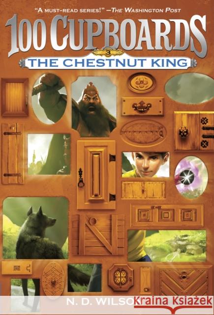 The Chestnut King (100 Cupboards Book 3) N. D. Wilson 9780375838866 Yearling Books - książka