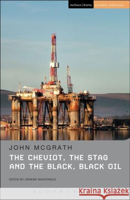 The Cheviot, the Stag and the Black, Black Oil John McGrath 9781472531094 Bloomsbury Publishing PLC - książka