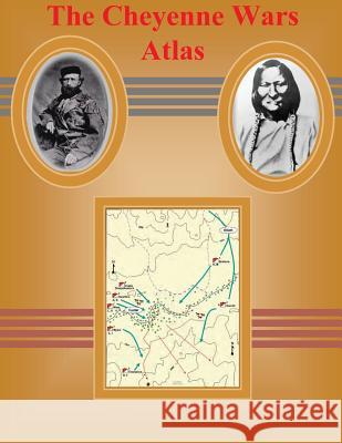 The Cheyenne Wars Atlas Combat Studies Institute 9781500831011 Createspace - książka