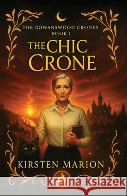 The Chic Crone Kirsten Marion 9781775034605 Dancing Chow Press - książka