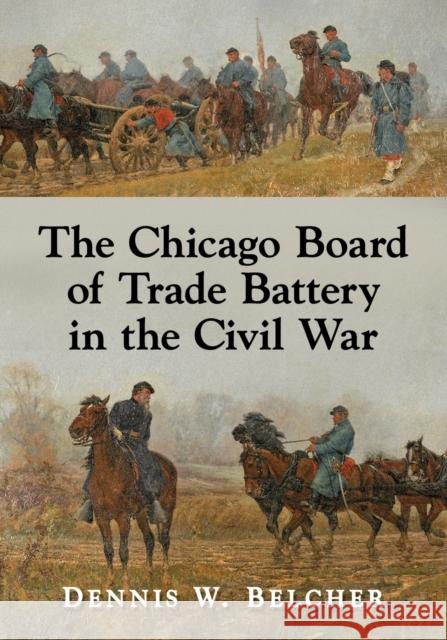 The Chicago Board of Trade Battery in the Civil War Dennis W. Belcher 9781476683911 McFarland & Company - książka