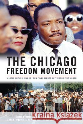 The Chicago Freedom Movement: Martin Luther King Jr. and Civil Rights Activism in the North Mary Lou Finley Bernard Lafayette James R., Jr. Ralph 9780813166506 University Press of Kentucky - książka