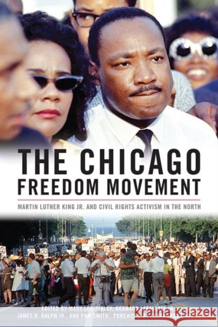 The Chicago Freedom Movement: Martin Luther King Jr. and Civil Rights Activism in the North Mary Lou Finley Bernard Lafayette James R. Ralph 9780813175003 University Press of Kentucky - książka
