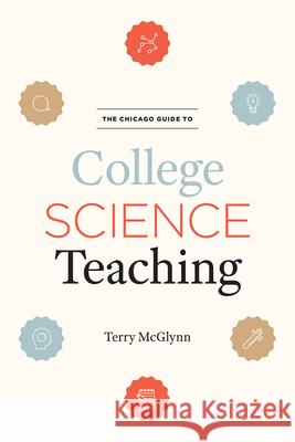 The Chicago Guide to College Science Teaching Terry McGlynn 9780226542362 University of Chicago Press - książka