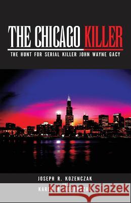 The Chicago Killer Joseph R. Kozenczak Karen M. Henrikson 9781401095314 Xlibris Corporation - książka