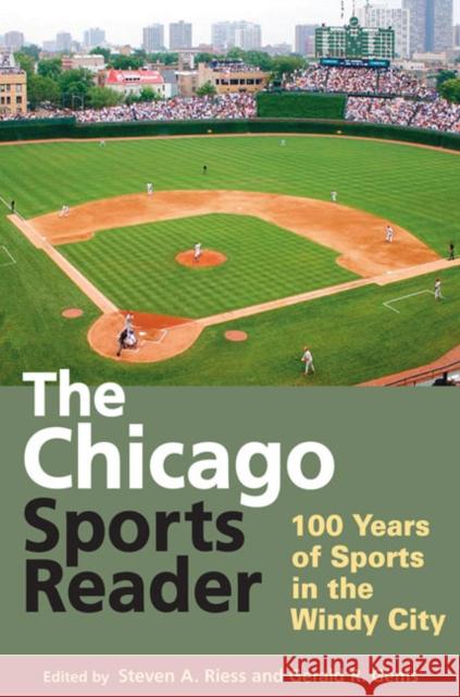 The Chicago Sports Reader: 100 Years of Sports in the Windy City Riess, Steven A. 9780252076152 University of Illinois Press - książka