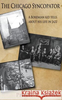 The Chicago Syncopator: A Bohemian Kid Tells about His Life in Jazz Philip T. Nemec 9781941478042 Windy City Publishers - książka
