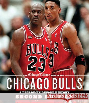 The Chicago Tribune Book of the Chicago Bulls: A Decade-by-Decade History Chicago Tribune Staff 9781572843448 Surrey Books,U.S. - książka