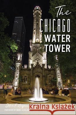 The Chicago Water Tower John F. Hogan 9781467144971 History Press - książka