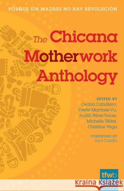 The Chicana Motherwork Anthology Cecilia Caballero Yvette Martinez-Vu Judith Perez-Torres 9780816537990 University of Arizona Press - książka