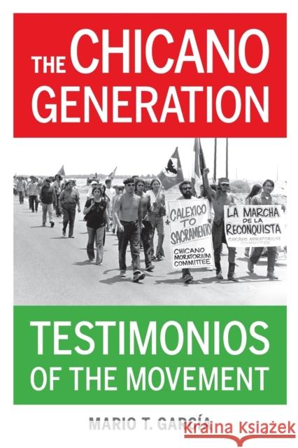 The Chicano Generation: Testimonios of the Movement García, Mario T. 9780520286023 John Wiley & Sons - książka